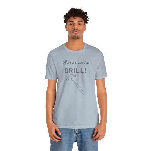 This is not a drill funny t shirt unisex jersey short sleeve tee wilmerwoodworks