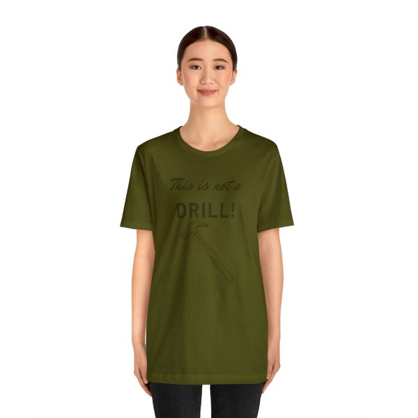 This is not a drill funny t shirt unisex jersey short sleeve tee wilmerwoodworks