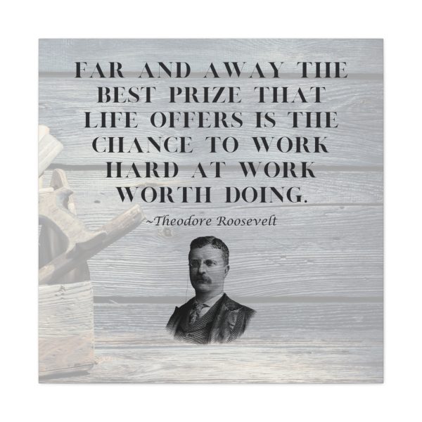 far and away the best prize that life offers is the chance to work hard at work worth doing canvas gallery print wilmerwoodworks
