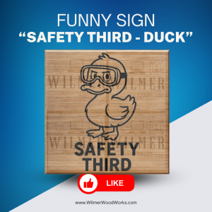 “Safety Third” – Angry Duck Laser Engrave Sign