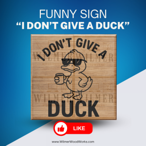 “I Don’t Give a Duck” – Sassy Duck Laser Engraving